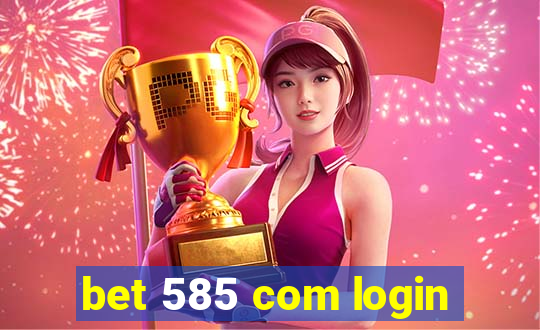 bet 585 com login